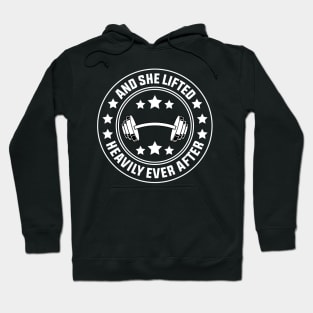 And She Lifted Heavily Ever After Funny Gym Design Quote Hoodie